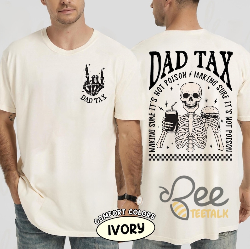 Dad Tax Making Sure Its Not Poison Fathers Day Funny Skeleton Shirt 11 Dad Tax Making Sure Its Not Poison Fathers Day Funny Skeleton Shirt