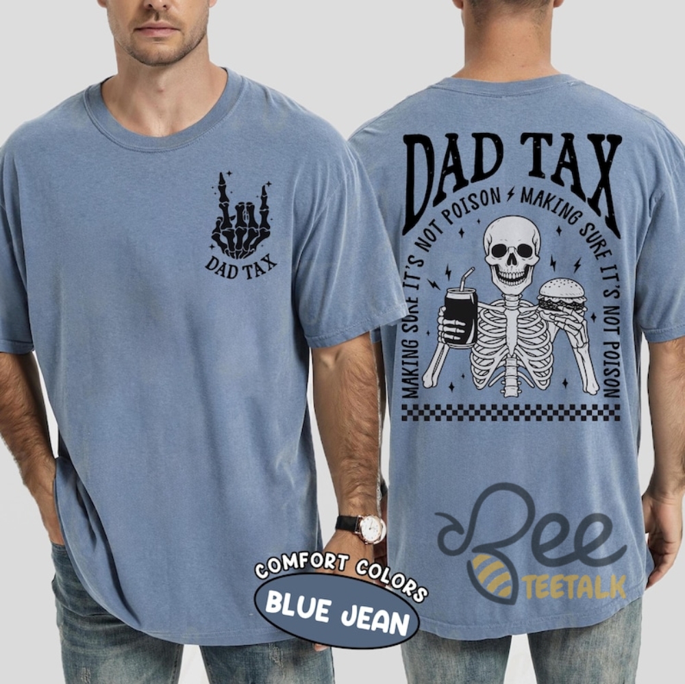 Dad Tax Making Sure Its Not Poison Fathers Day Funny Skeleton Shirt 13 Dad Tax Making Sure Its Not Poison Fathers Day Funny Skeleton Shirt