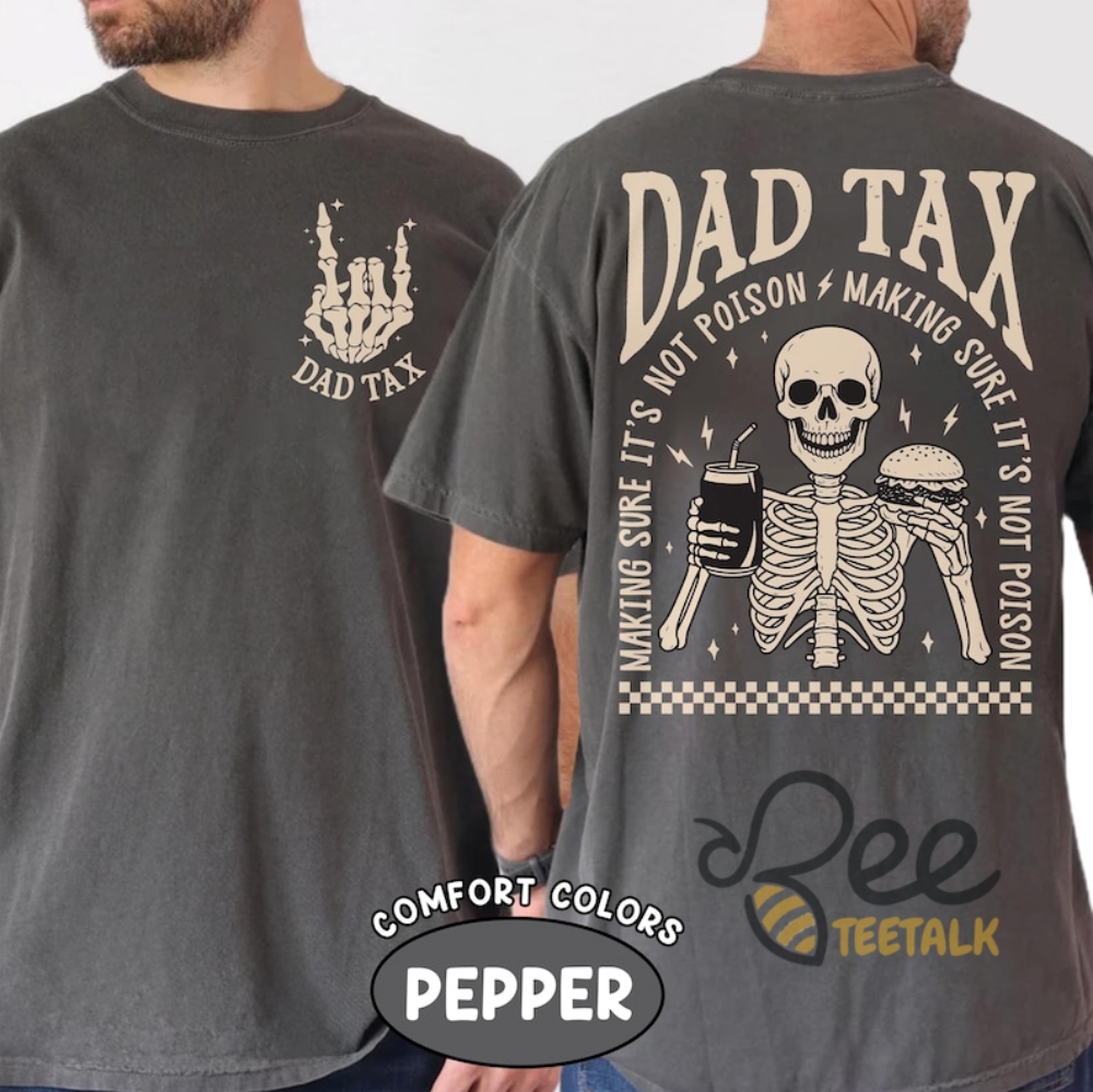 Dad Tax Making Sure Its Not Poison Fathers Day Funny Skeleton Shirt 15 Dad Tax Making Sure Its Not Poison Fathers Day Funny Skeleton Shirt