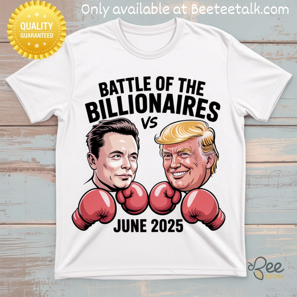 Trump Vs Elon Battle Of The Billionaires Funny Shirt June 2025 5 Trump Vs Elon Battle of the billionaires funny shirt June 2025