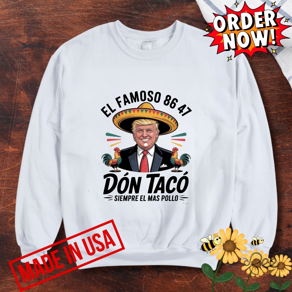 Anti Trump Taco Shirt El Famoso Don Taco 8647 Trump Always Chickens Out 9 Anti Trump Taco Shirt El Famoso Don Taco 8647 Trump Always Chickens Out
