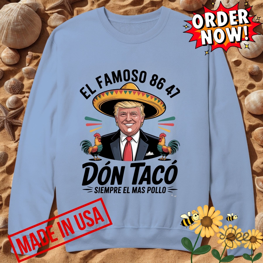 Anti Trump Taco Shirt El Famoso Don Taco 8647 Trump Always Chickens Out 10 Anti Trump Taco Shirt El Famoso Don Taco 8647 Trump Always Chickens Out