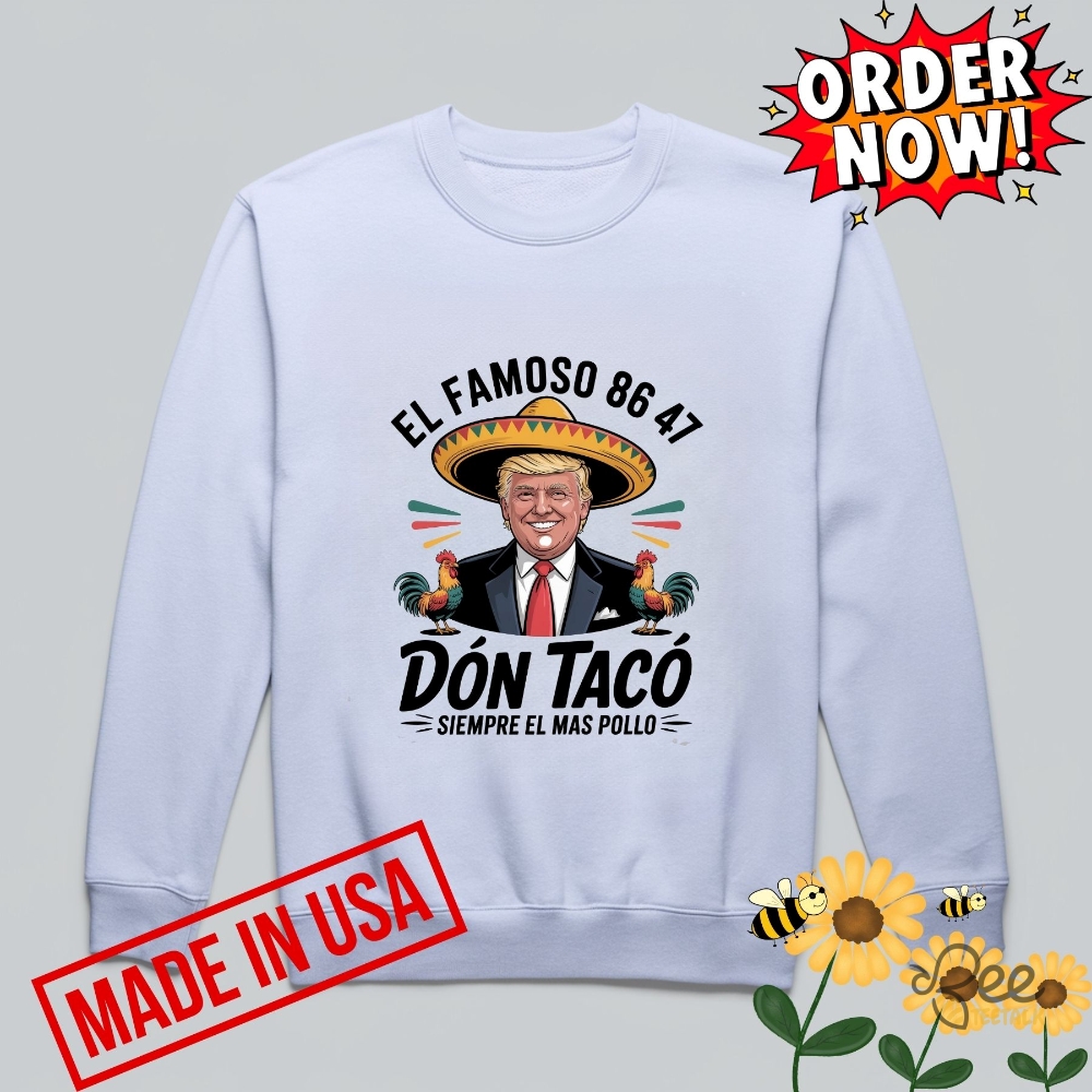 Anti Trump Taco Shirt El Famoso Don Taco 8647 Trump Always Chickens Out 11 Anti Trump Taco Shirt El Famoso Don Taco 8647 Trump Always Chickens Out