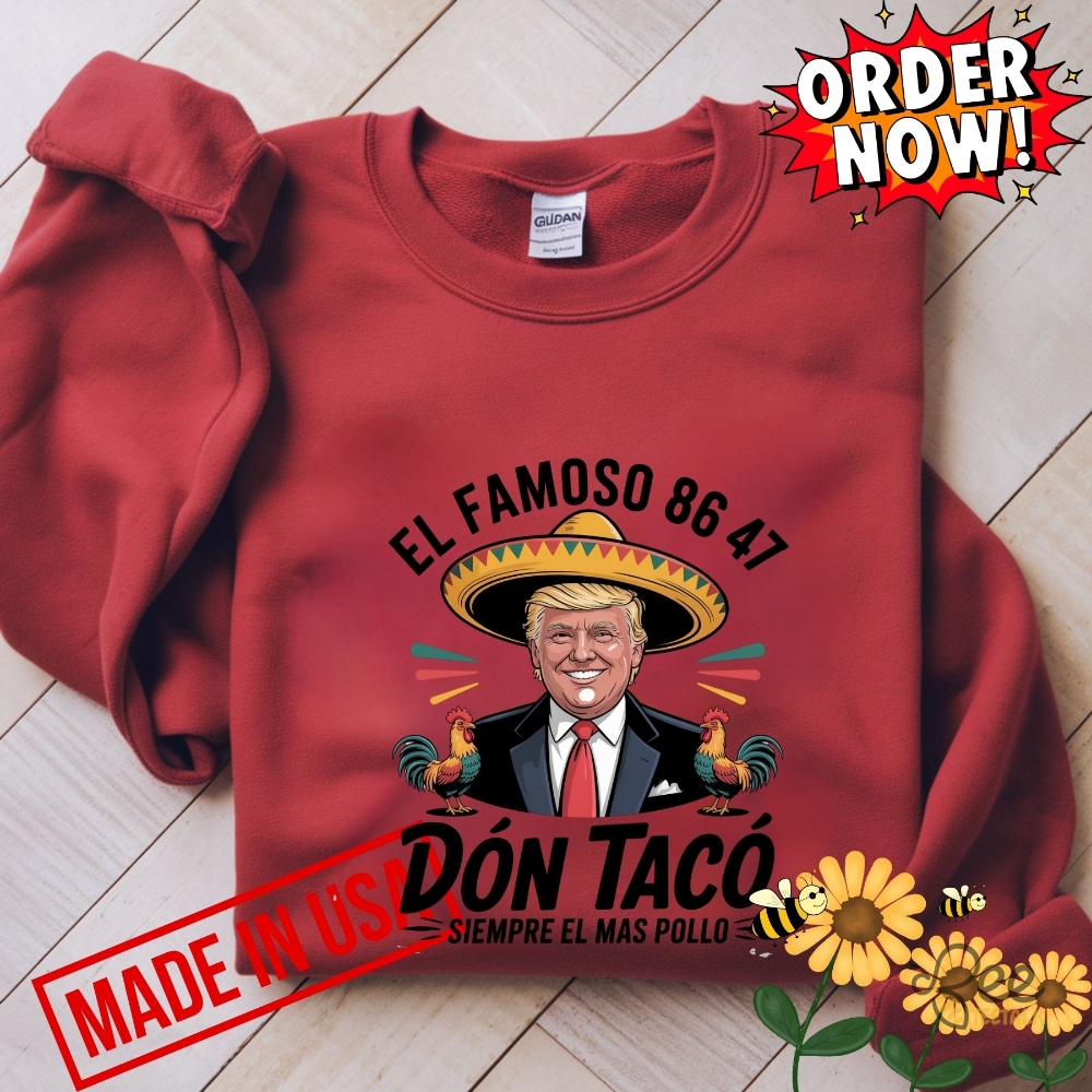 Anti Trump Taco Shirt El Famoso Don Taco 8647 Trump Always Chickens Out 13 Anti Trump Taco Shirt El Famoso Don Taco 8647 Trump Always Chickens Out