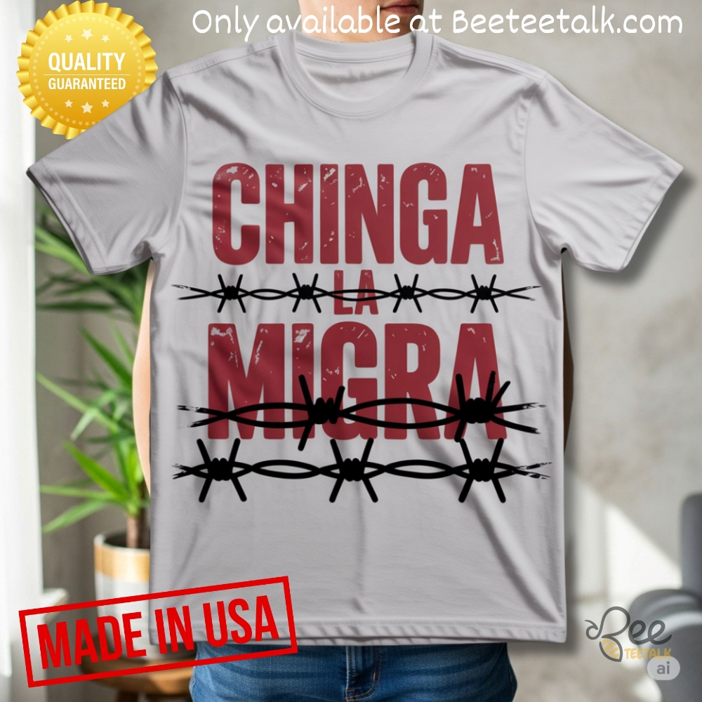 Chinga La Migra Anti Trump Shirt 5 Chinga La Migra Anti Trump Shirt