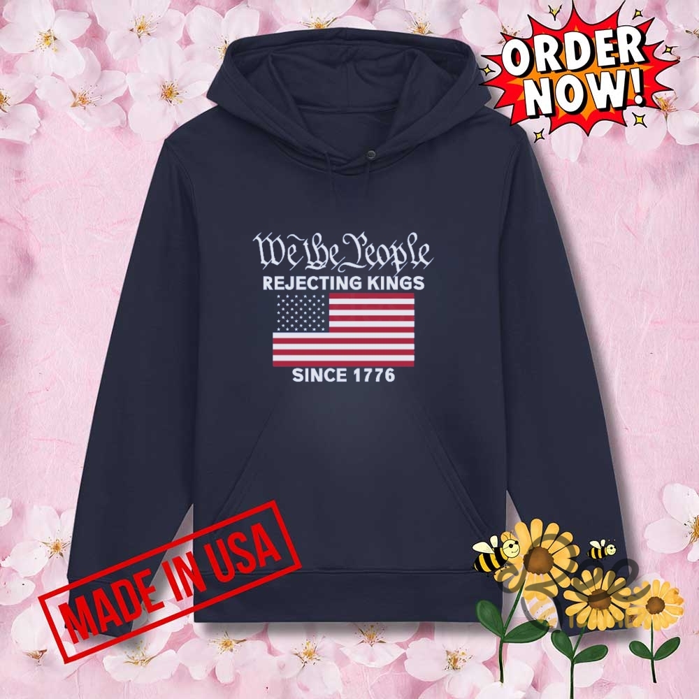 Rejecting Kings Since 1776 We The People Shirt 9 Rejecting Kings Since 1776 We the People shirt
