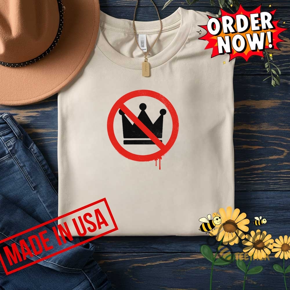 No Kings In America Shirt 10 No Kings In America Shirt