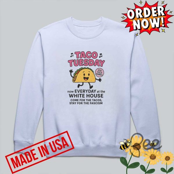 Anti trump lets go taco shirt taco tuesday now everyday at the white house fdt tee beeteetalk 1