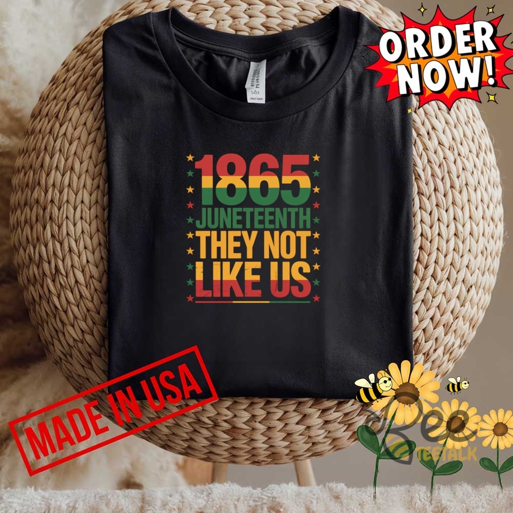 They Not Like Us Juneteenth Independence Day Shirt 4 They Not Like Us Juneteenth Independence Day Shirt