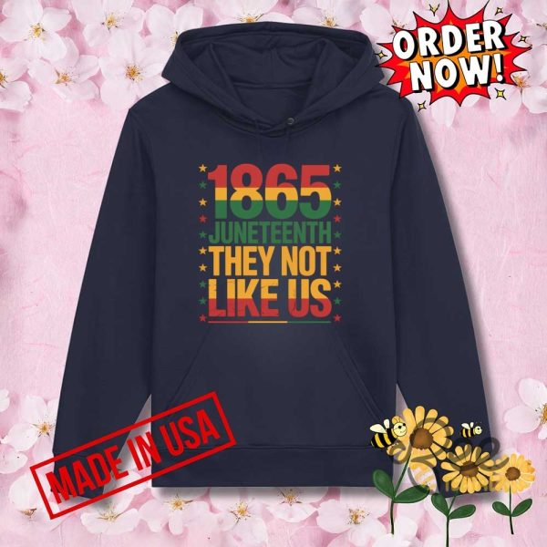 They not like us juneteenth independence day shirt