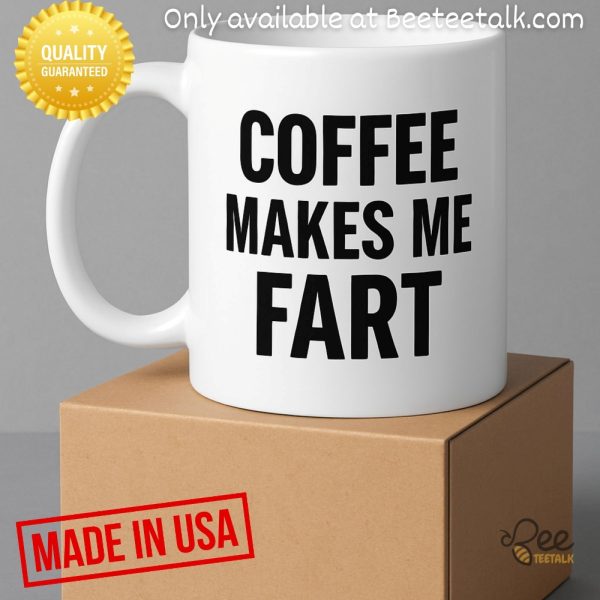 Coffee makes me fart poop funny coffee mug 11oz 15oz