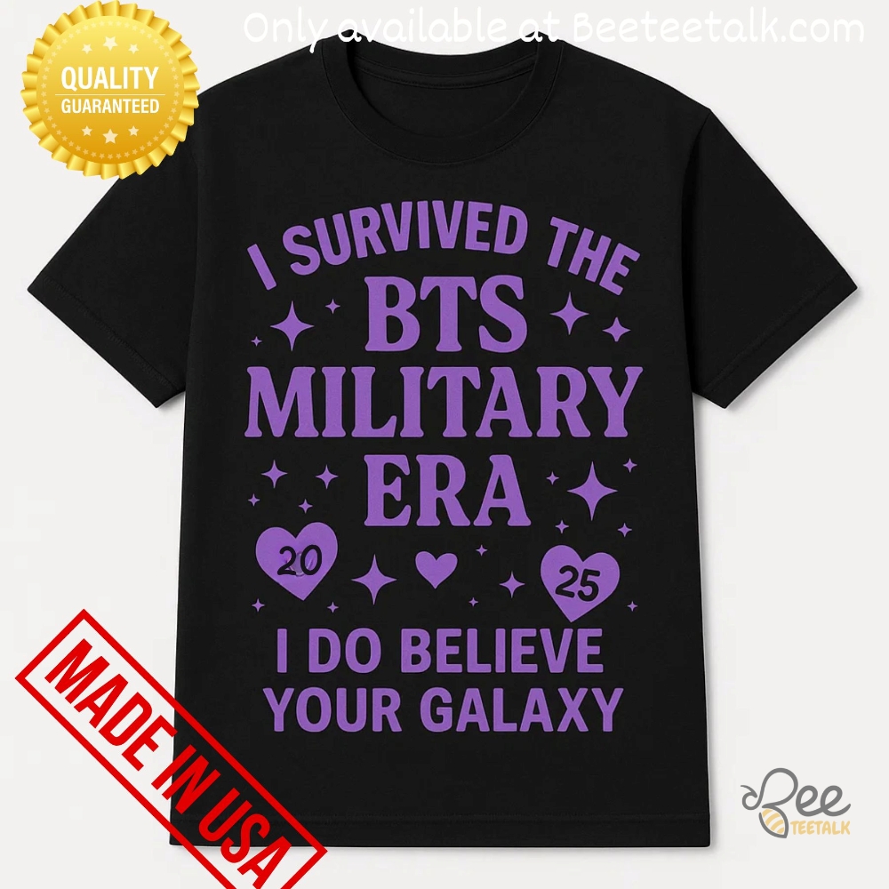 I Survived The Bts Military Era I Believe Your Galaxy Ot7 Shirt 1 I Survived the BTS Military Era I Believe Your Galaxy OT7 Shirt