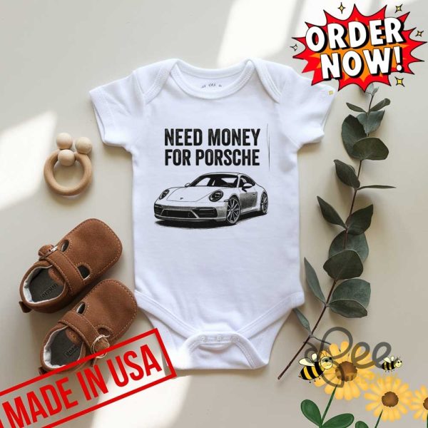 Funny need money for porsche shirt