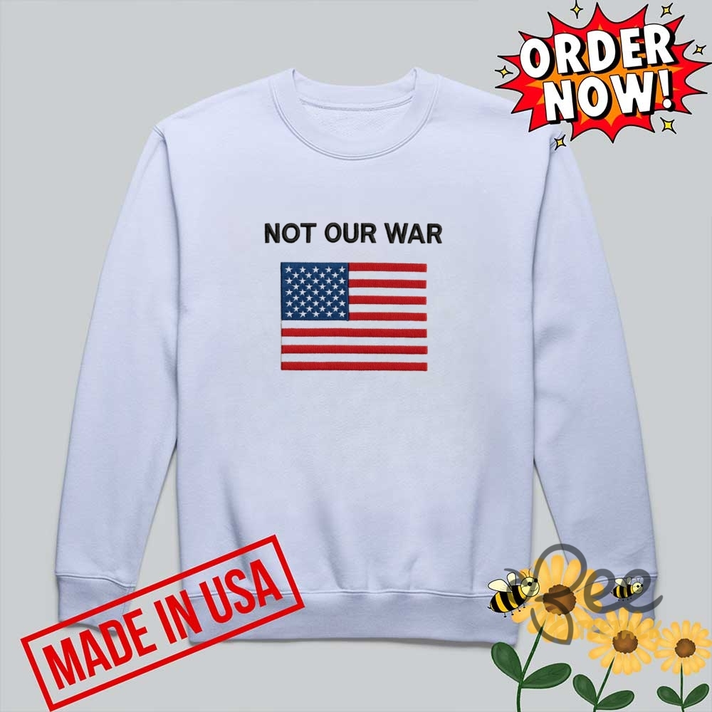 Not Our War America Flag Embroidered Shirt Patriotic Anti War Protest Tee 16 Not Our War America Flag Embroidered Shirt Patriotic Anti War Protest Tee