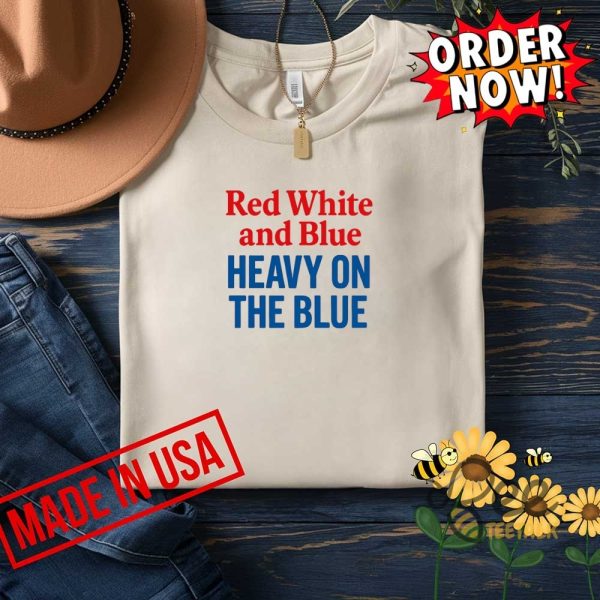 Red white and blue shirt heavy on the blue tee funny liberal 4th of july shirt