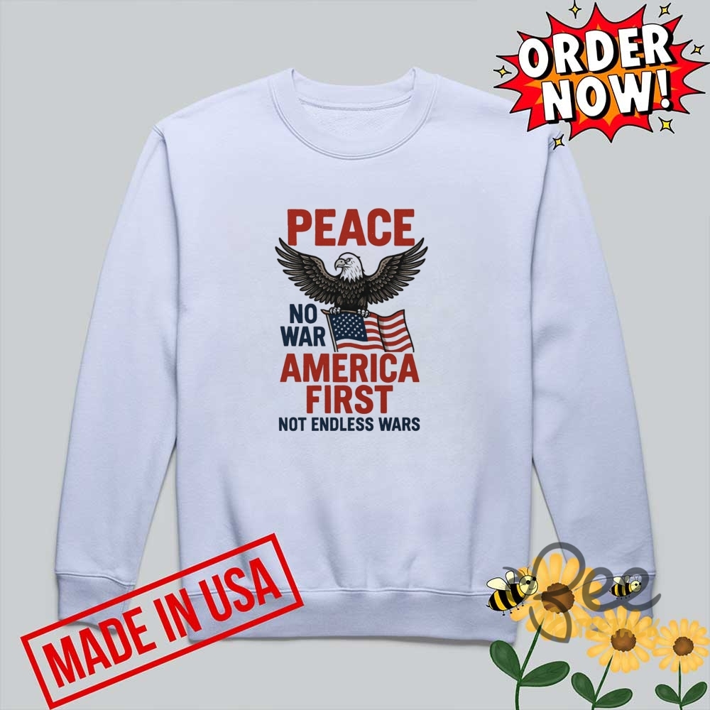 Not Our War America Flag Shirt No War Peace America First Tee Anti Wars 16 Not Our War America Flag Shirt No War Peace America First Tee Anti Wars