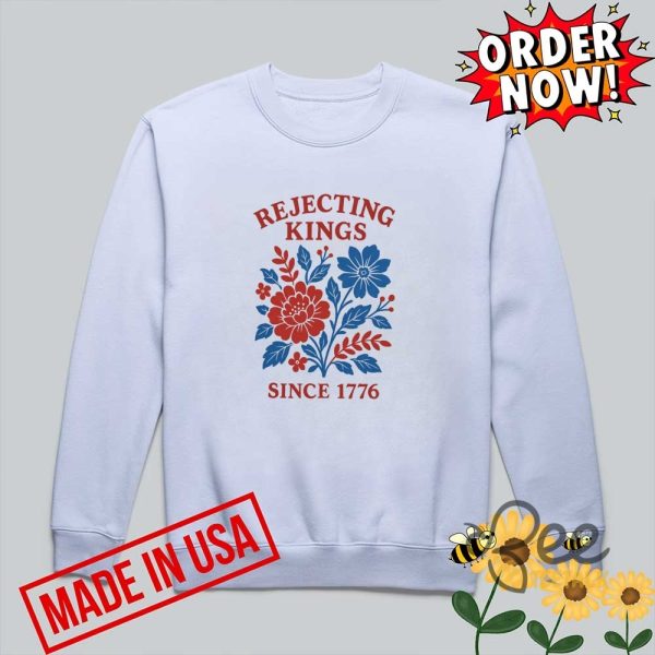 Rejecting kings since 1776 flower shirt