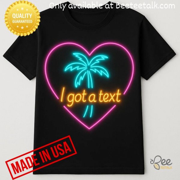 Love island usa i got a text funny shirt 2025