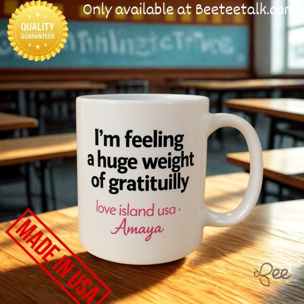 Love island usa quote mug amaya gratuity im feeling a huge weight of gratituilly coffee cup beeteetalk 1