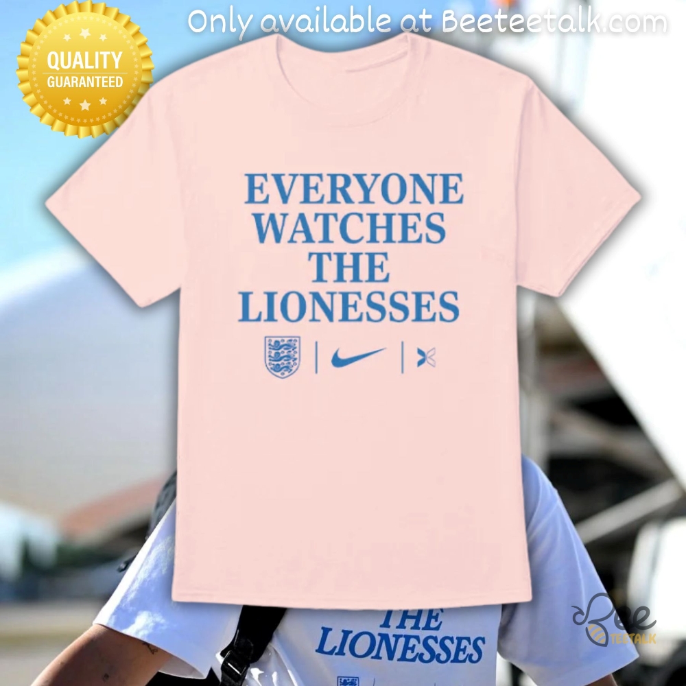 Everyone Watches The Lionesses Tshirt Sweatshirt Hoodie Nike 8 Everyone Watches the Lionesses Nike 2025 Collection