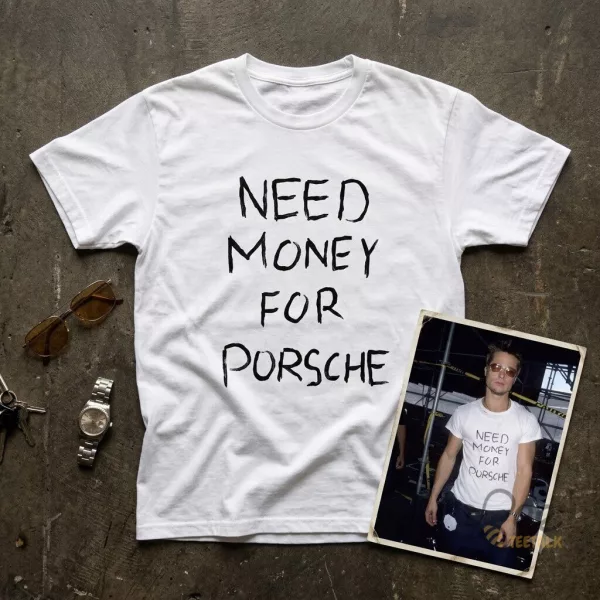 Fight Club 1999 brad pitt need money for porsche shirt